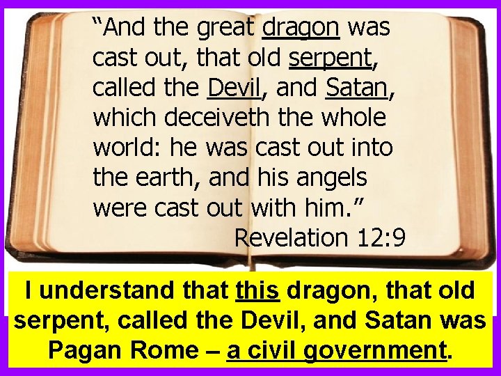 “And the great dragon was cast out, that old serpent, called the Devil, and