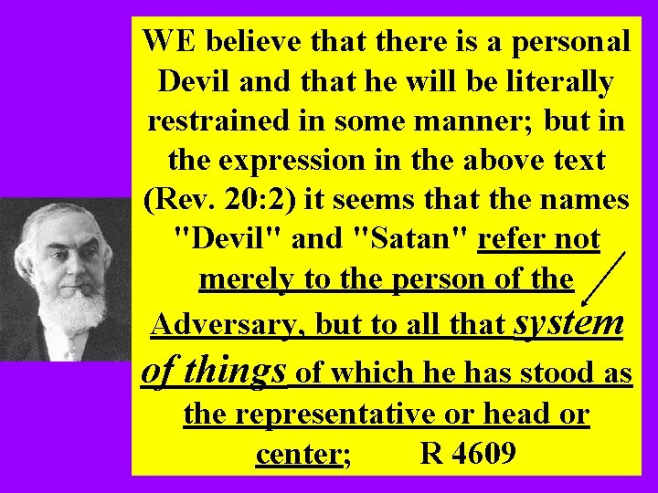WE believe that there is a personal Devil and that he will be literally