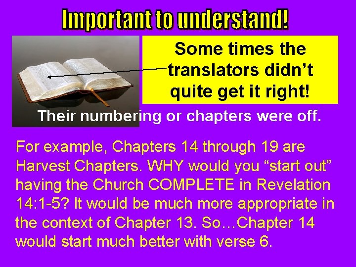 Some times the translators didn’t quite get it right! Their numbering or chapters were