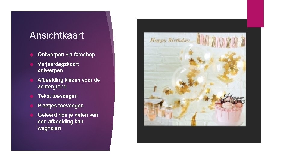 Ansichtkaart Ontwerpen via fotoshop Verjaardagskaart ontwerpen Afbeelding kiezen voor de achtergrond Tekst toevoegen Plaatjes