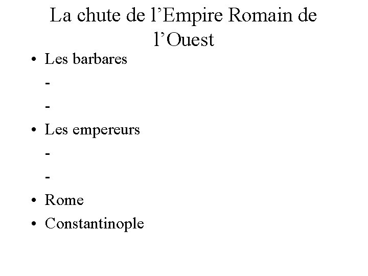 La chute de l’Empire Romain de l’Ouest • Les barbares • Les empereurs •