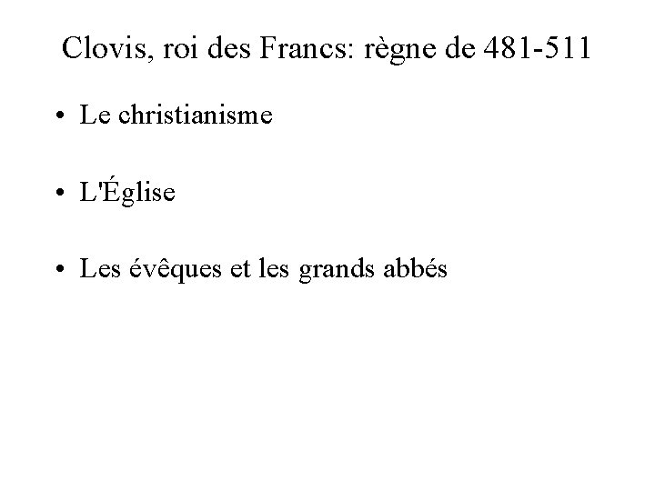 Clovis, roi des Francs: règne de 481 -511 • Le christianisme • L'Église •