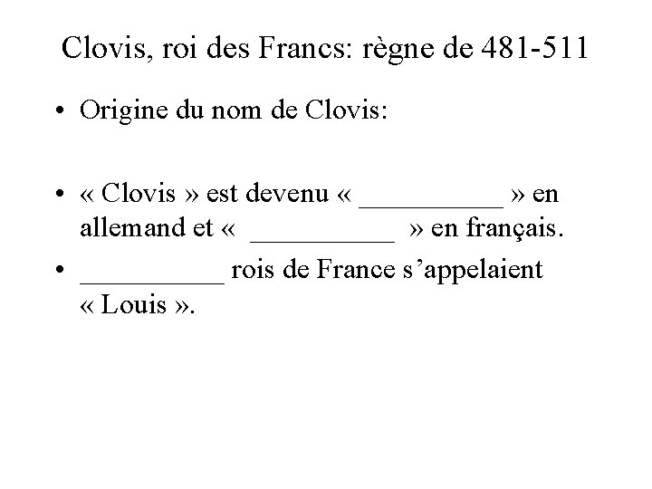 Clovis, roi des Francs: règne de 481 -511 • Origine du nom de Clovis: