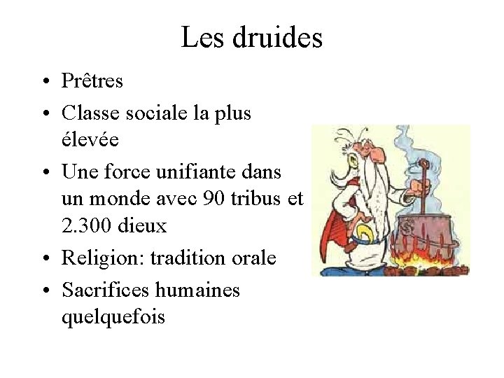 Les druides • Prêtres • Classe sociale la plus élevée • Une force unifiante