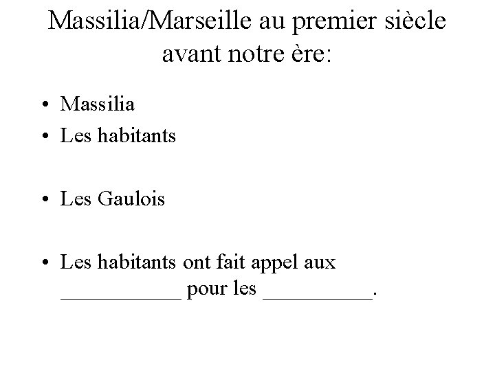 Massilia/Marseille au premier siècle avant notre ère: • Massilia • Les habitants • Les