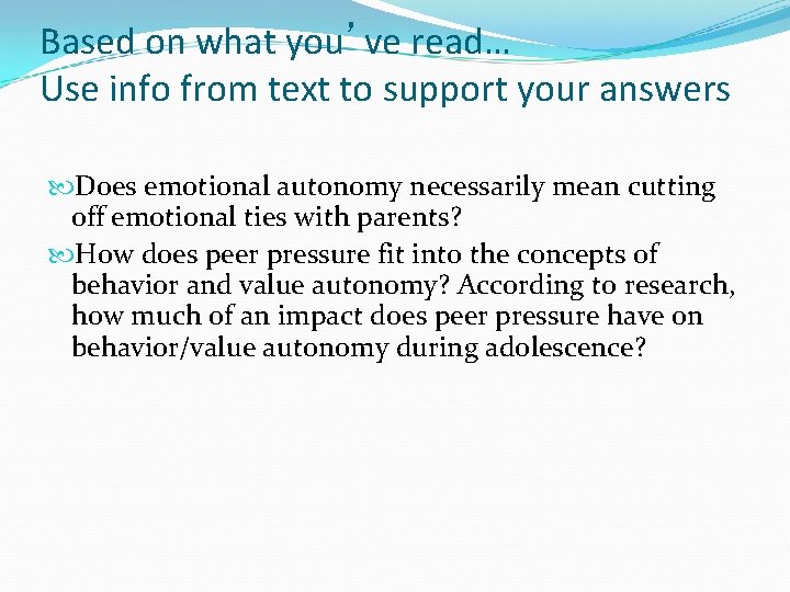 Based on what you’ve read… Use info from text to support your answers Does