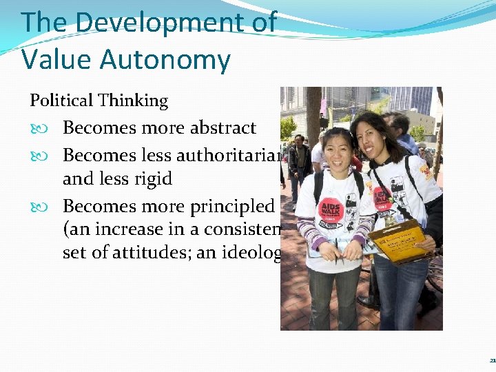 The Development of Value Autonomy Political Thinking Becomes more abstract Becomes less authoritarian and