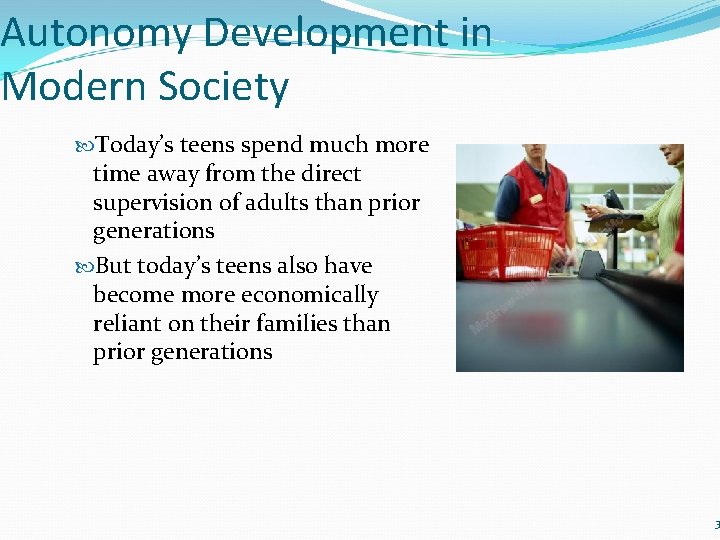 Autonomy Development in Modern Society Today’s teens spend much more time away from the