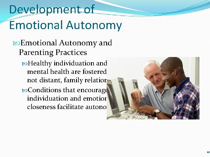 Development of Emotional Autonomy and Parenting Practices Healthy individuation and positive mental health are