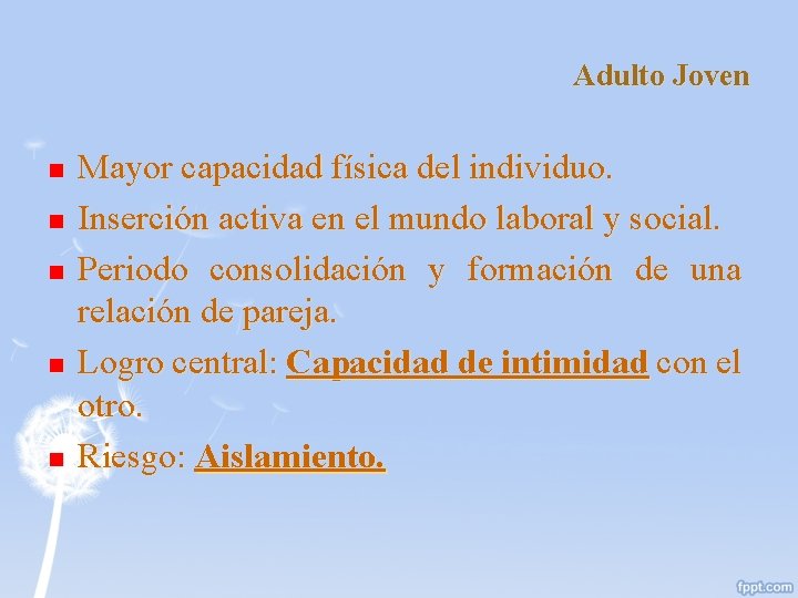 Adulto Joven n n Mayor capacidad física del individuo. Inserción activa en el mundo