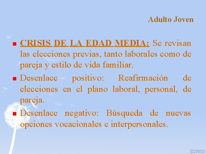 Adulto Joven n CRISIS DE LA EDAD MEDIA: Se revisan las elecciones previas, tanto