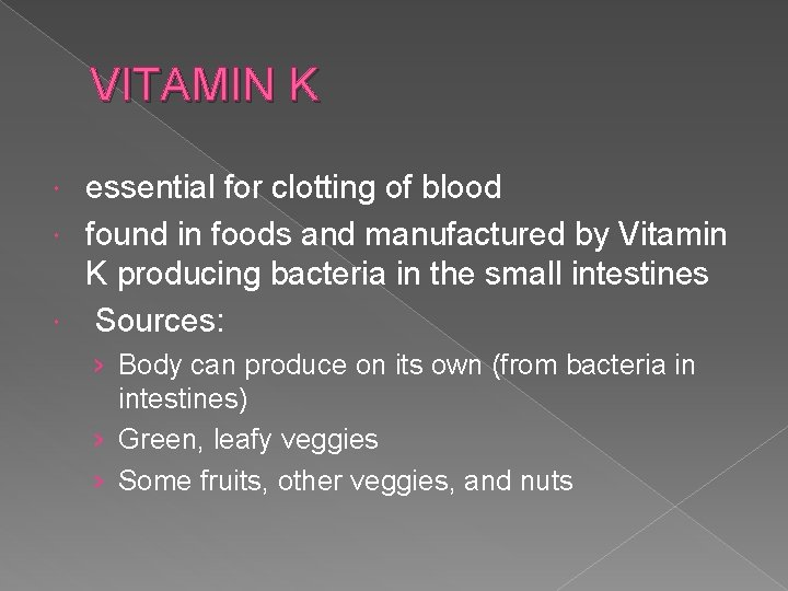 VITAMIN K essential for clotting of blood found in foods and manufactured by Vitamin