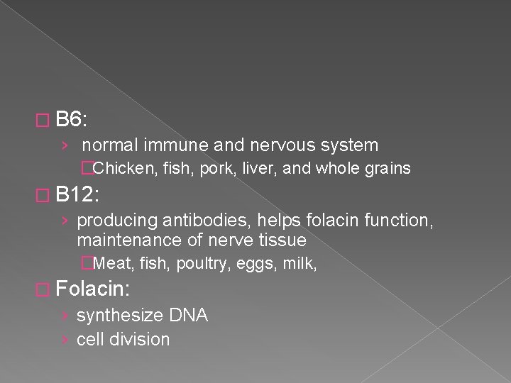 � B 6: › normal immune and nervous system �Chicken, fish, pork, liver, and