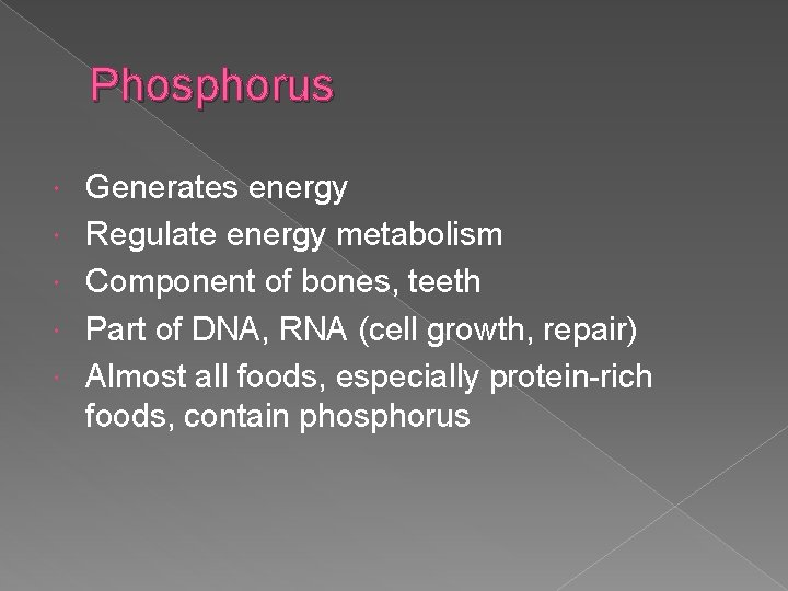Phosphorus Generates energy Regulate energy metabolism Component of bones, teeth Part of DNA, RNA