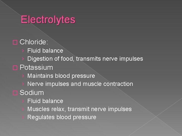 Electrolytes � Chloride: › Fluid balance › Digestion of food, transmits nerve impulses �