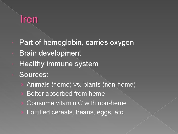 Iron Part of hemoglobin, carries oxygen Brain development Healthy immune system Sources: › ›