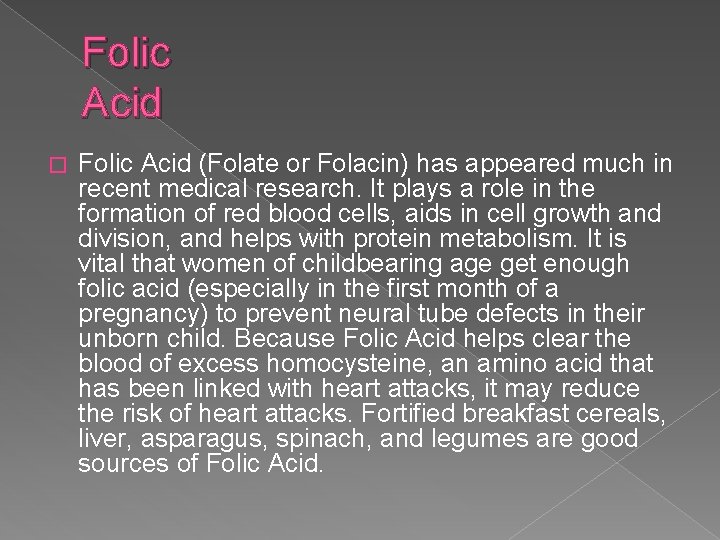 Folic Acid � Folic Acid (Folate or Folacin) has appeared much in recent medical