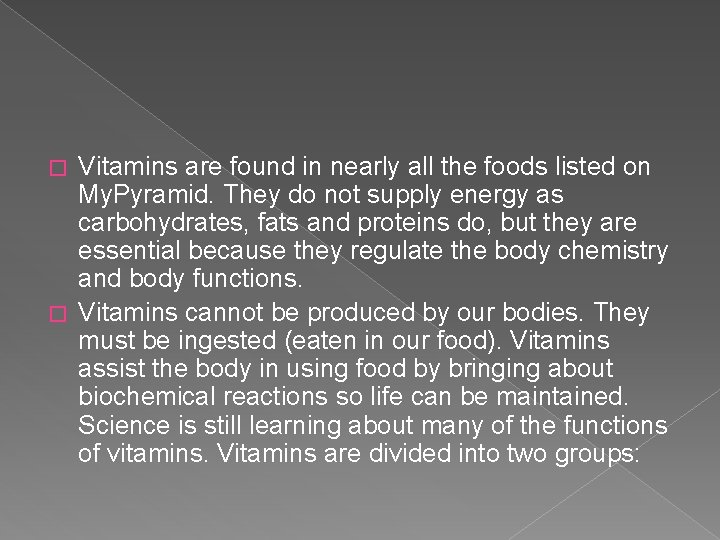 Vitamins are found in nearly all the foods listed on My. Pyramid. They do