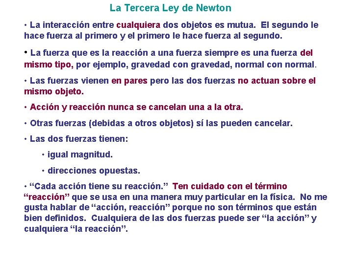La Tercera Ley de Newton • La interacción entre cualquiera dos objetos es mutua.