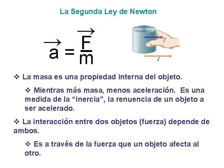 La Segunda Ley de Newton → → F a =m v La masa es