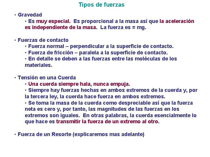 Tipos de fuerzas • Gravedad • Es muy especial. Es proporcional a la masa