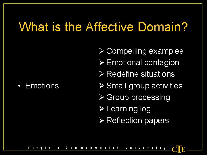 What is the Affective Domain? • Emotions Ø Compelling examples Ø Emotional contagion Ø