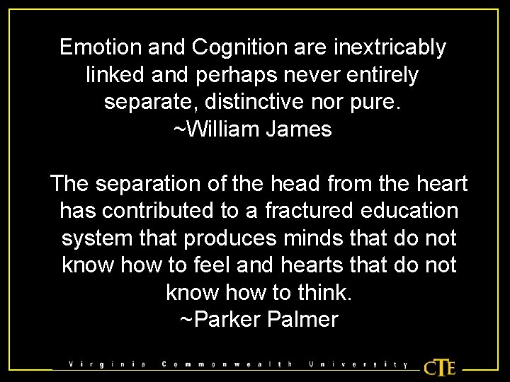 Emotion and Cognition are inextricably linked and perhaps never entirely separate, distinctive nor pure.