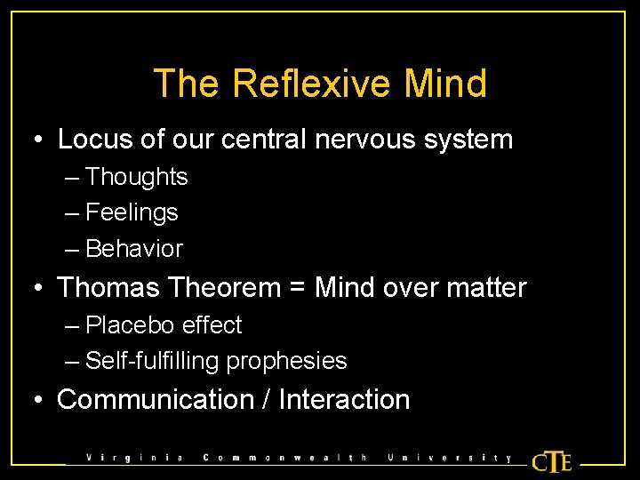 The Reflexive Mind • Locus of our central nervous system – Thoughts – Feelings