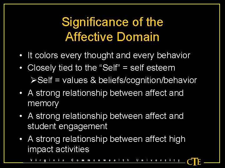 Significance of the Affective Domain • It colors every thought and every behavior •