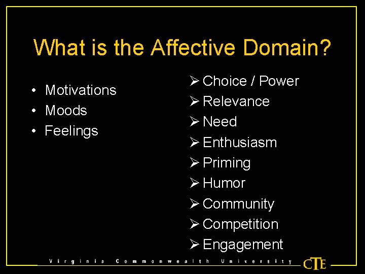 What is the Affective Domain? • Motivations • Moods • Feelings Ø Choice /