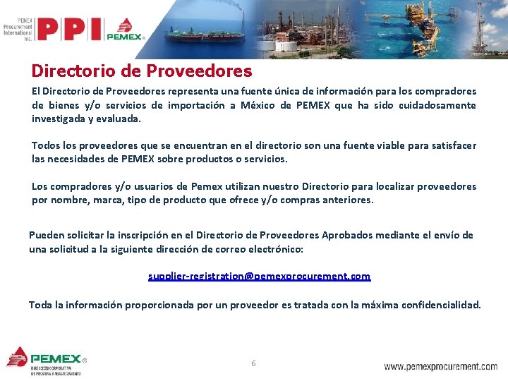 Directorio de Proveedores El Directorio de Proveedores representa una fuente única de información para Directorio de Proveedores El Directorio de Proveedores representa una fuente única de información para