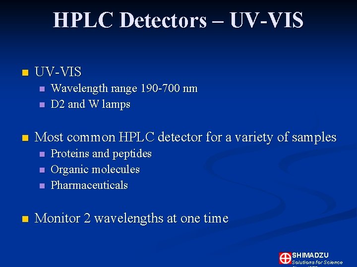 HPLC Detectors – UV-VIS n n n Most common HPLC detector for a variety HPLC Detectors – UV-VIS n n n Most common HPLC detector for a variety