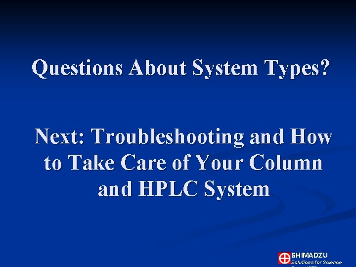 Questions About System Types? Next: Troubleshooting and How to Take Care of Your Column Questions About System Types? Next: Troubleshooting and How to Take Care of Your Column
