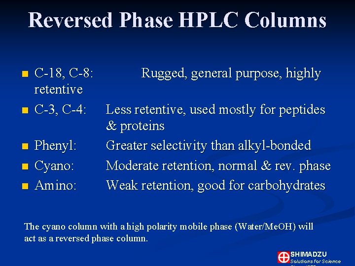 Reversed Phase HPLC Columns n n n C-18, C-8: Rugged, general purpose, highly retentive Reversed Phase HPLC Columns n n n C-18, C-8: Rugged, general purpose, highly retentive
