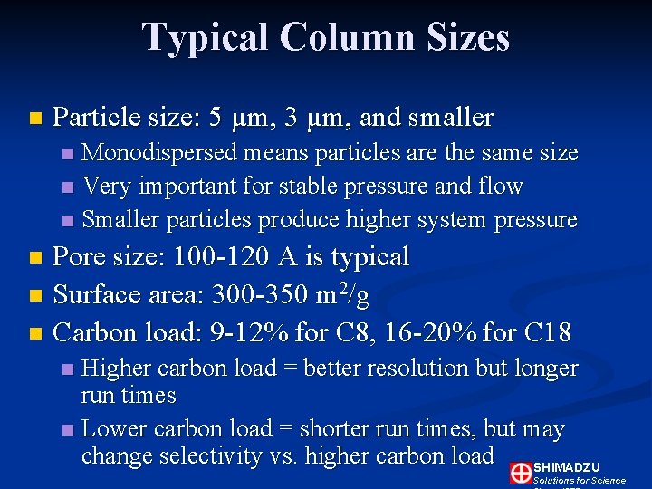Typical Column Sizes n Particle size: 5 µm, 3 µm, and smaller Monodispersed means Typical Column Sizes n Particle size: 5 µm, 3 µm, and smaller Monodispersed means