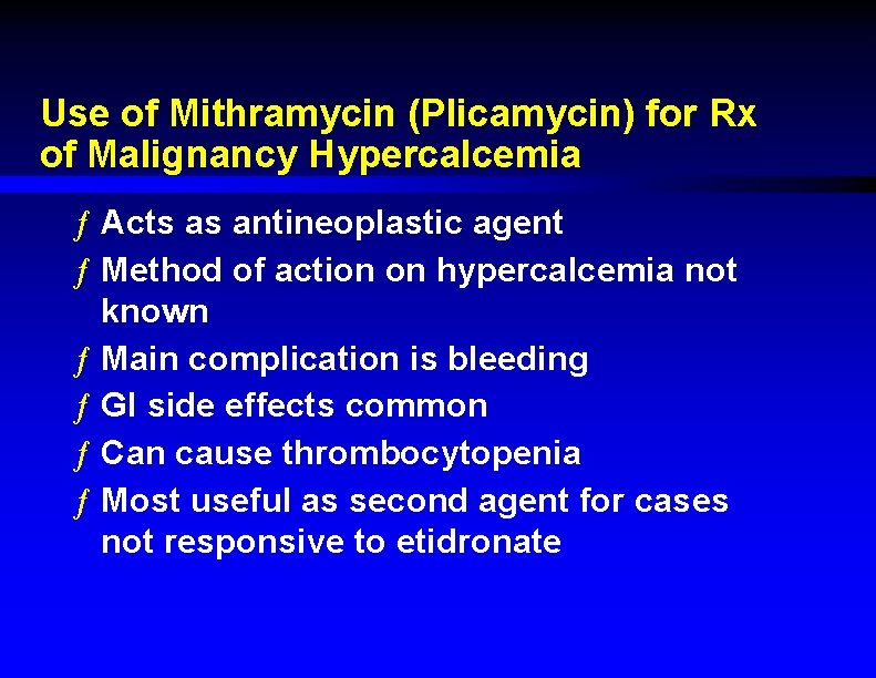Use of Mithramycin (Plicamycin) for Rx of Malignancy Hypercalcemia ƒ Acts as antineoplastic agent
