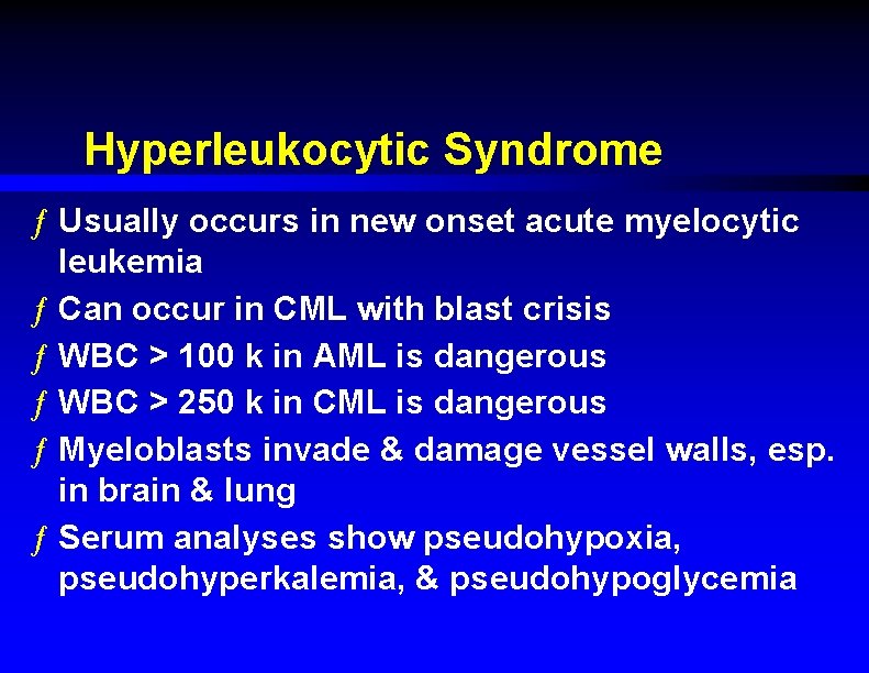 Hyperleukocytic Syndrome ƒ Usually occurs in new onset acute myelocytic leukemia ƒ Can occur