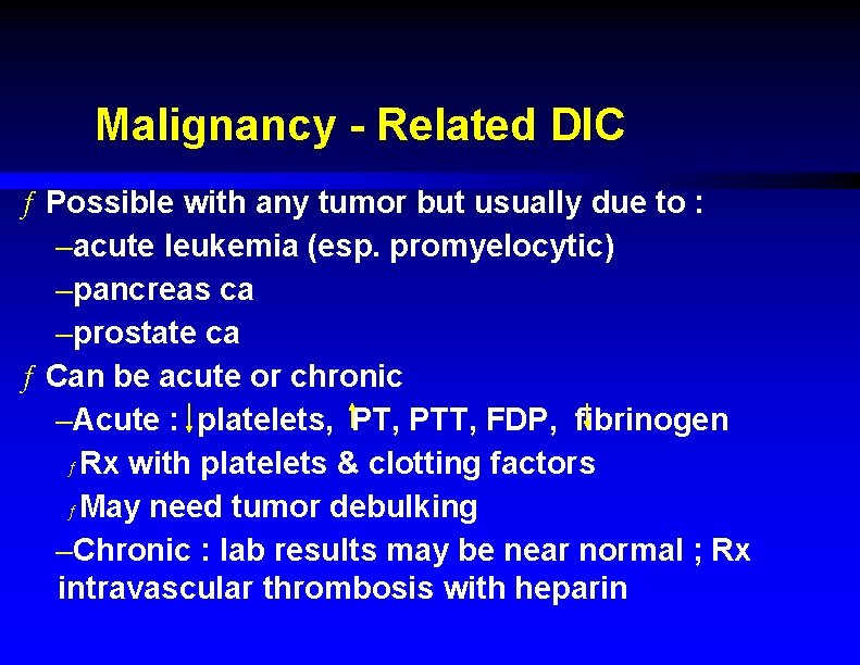 Malignancy - Related DIC ƒ Possible with any tumor but usually due to :