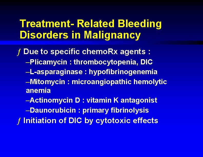 Treatment- Related Bleeding Disorders in Malignancy ƒ Due to specific chemo. Rx agents :