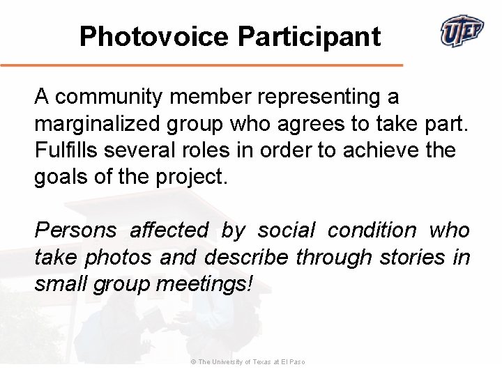 Photovoice Participant A community member representing a marginalized group who agrees to take part.