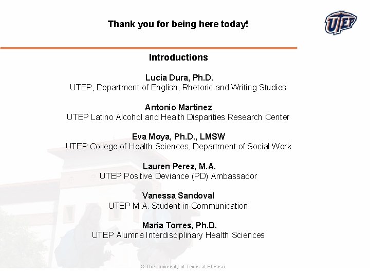 Thank you for being here today! Introductions Lucia Dura, Ph. D. UTEP, Department of