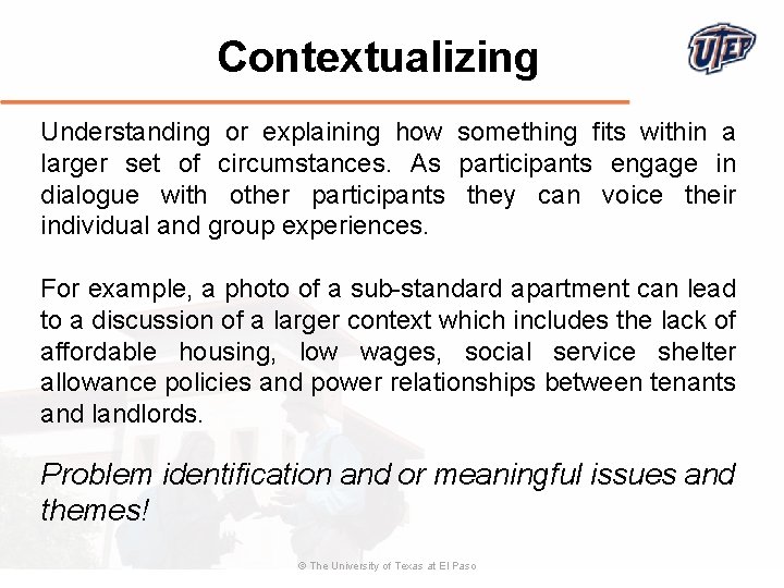 Contextualizing Understanding or explaining how something fits within a larger set of circumstances. As