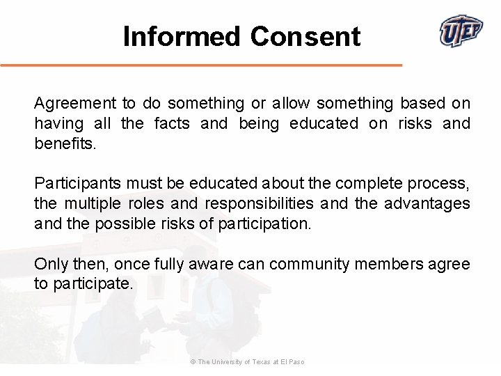 Informed Consent Agreement to do something or allow something based on having all the