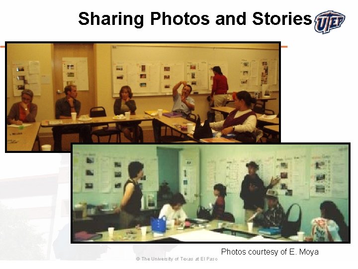 Sharing Photos and Stories © The University of Texas at El Paso Photos courtesy