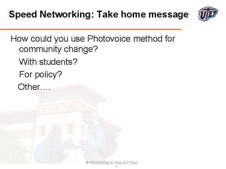 Speed Networking: Take home message How could you use Photovoice method for community change?