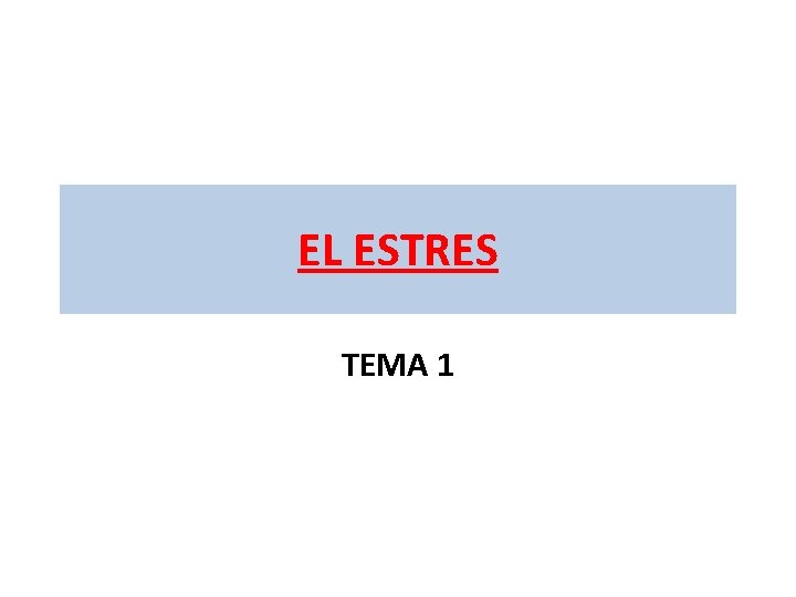 EL ESTRES TEMA 1 