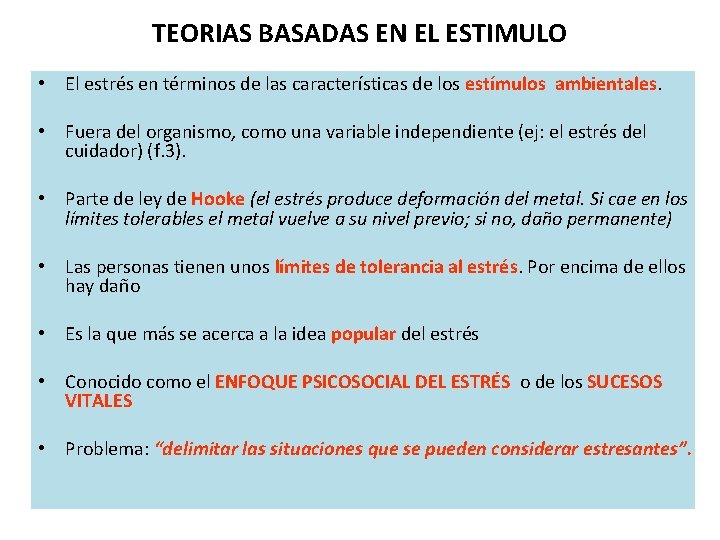 TEORIAS BASADAS EN EL ESTIMULO • El estrés en términos de las características de