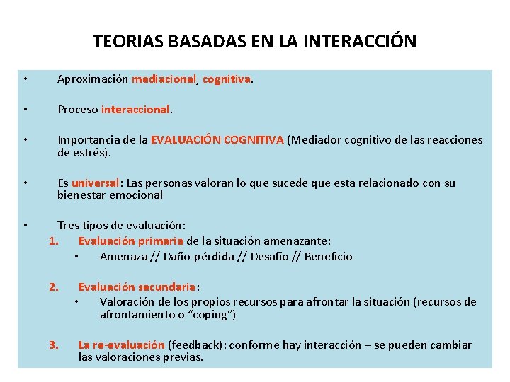 TEORIAS BASADAS EN LA INTERACCIÓN • Aproximación mediacional, cognitiva. • Proceso interaccional. • Importancia