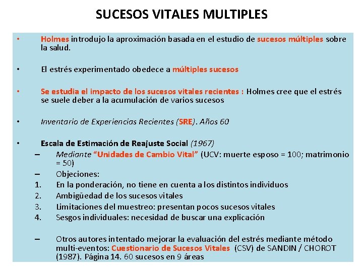 SUCESOS VITALES MULTIPLES • Holmes introdujo la aproximación basada en el estudio de sucesos