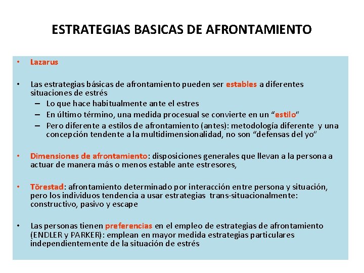 ESTRATEGIAS BASICAS DE AFRONTAMIENTO • Lazarus • Las estrategias básicas de afrontamiento pueden ser